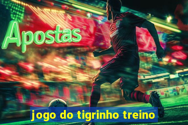 jogo do tigrinho treino